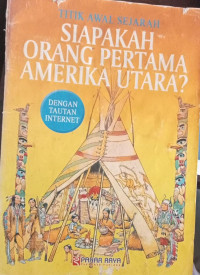 Image of Titik Awal Sejarah Siapakah Orang Pertama Amerika Utara?